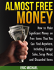 Almost Free Money: How to Make Significant Money on Free Items That You Can Find Anywhere, Including Garage Sales, Scrap Metal, and Discarded Items - Eric Michael