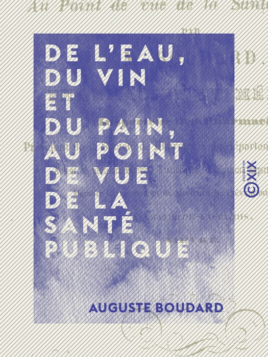 De l'eau, du vin et du pain, au point de vue de la santé publique