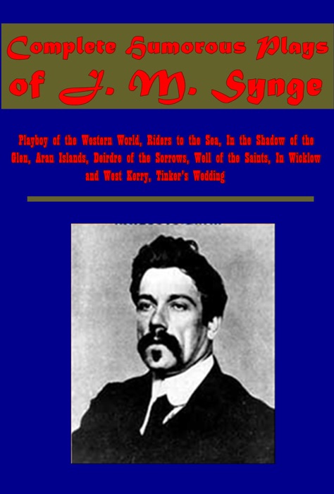 Complete Humorous Plays of J. M. Synge