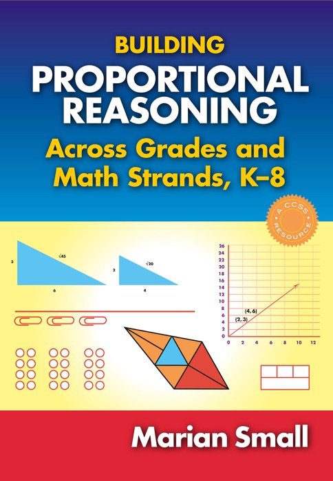 Building Proportional Reasoning Across Grades and Math Strands, K–8