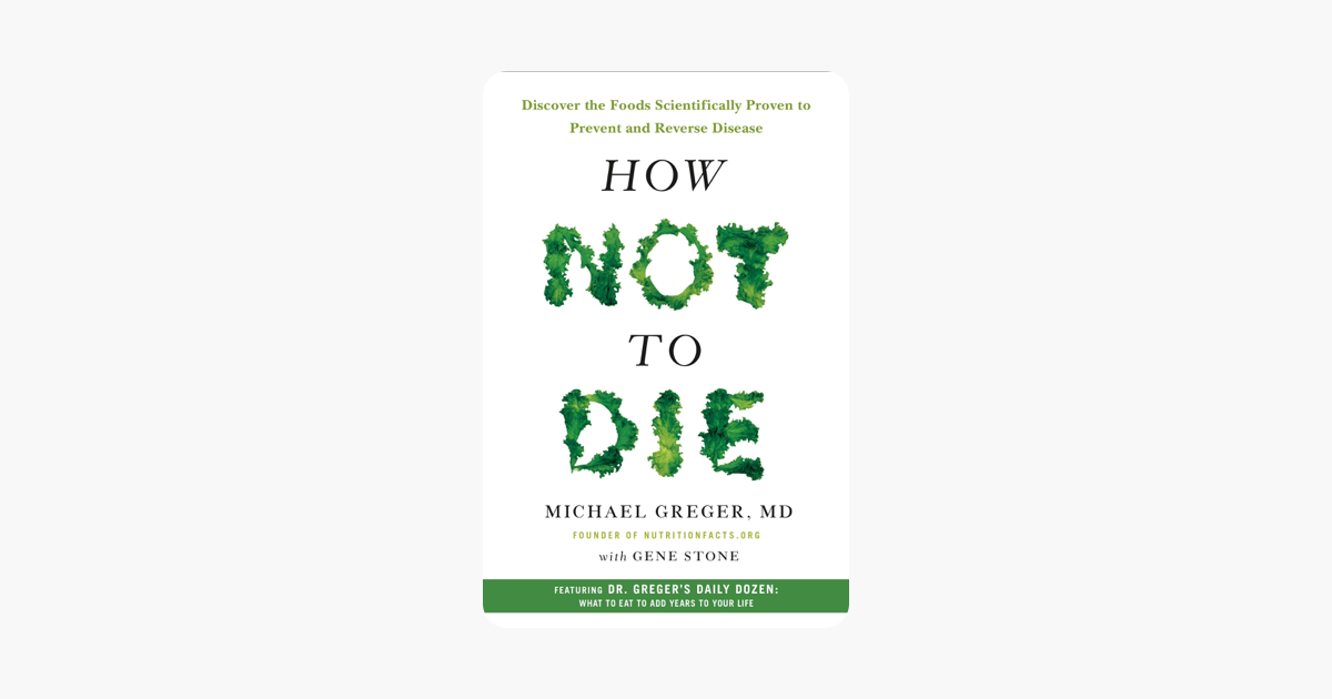 How Not to Die - Michael Greger, M.D., FACLM & Gene Stone How Not to Die - Michael Greger, M.D., FACLM & Gene Stone