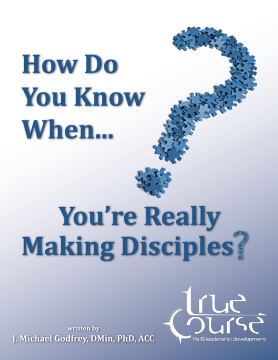 How Do You Know When You're Really Making Disciples?