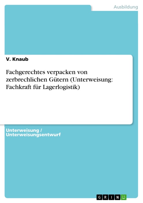 Fachgerechtes verpacken von zerbrechlichen Gütern (Unterweisung: Fachkraft für Lagerlogistik)