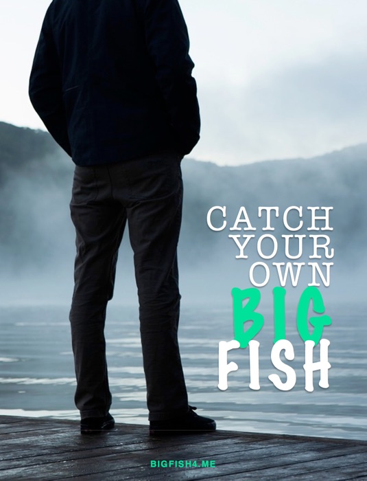 Catch your own Big Fish