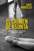 El crimen de Asunta - Cruz Morcillo