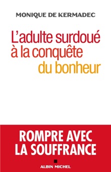 L'Adulte surdoué à la conquête du bonheur - Monique de Kermadec