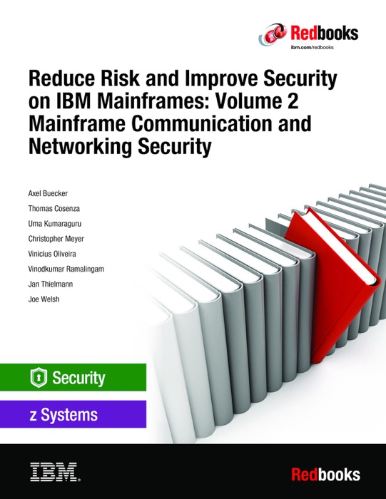 Reduce Risk and Improve Security on IBM Mainframes: Volume 2 Mainframe Communication and Networking Security