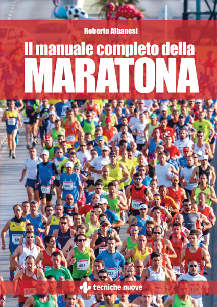 Scaricare Il manuale completo della maratona - Roberto Albanesi PDF