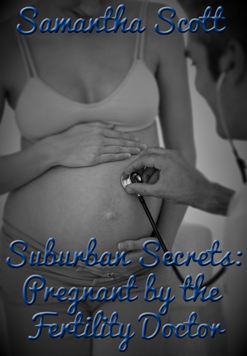 Suburban Secrets: Pregnant by the Fertility Doctor