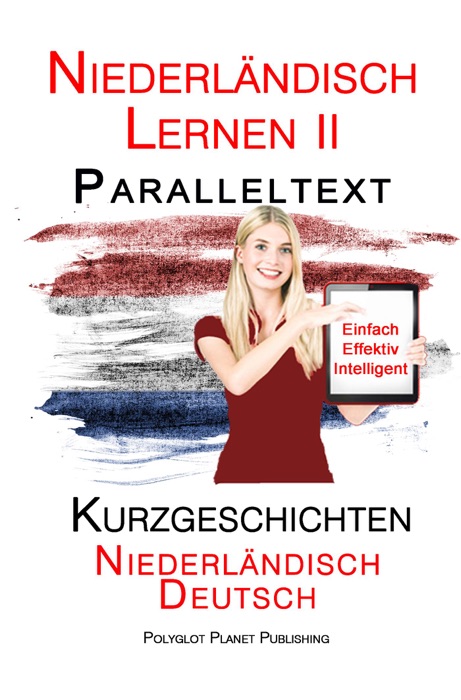 Niederländisch Lernen II - Paralleltext - Kurzgeschichten (Niederländisch - Deutsch)