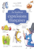 Au bonheur des expressions françaises - Catherine Mory