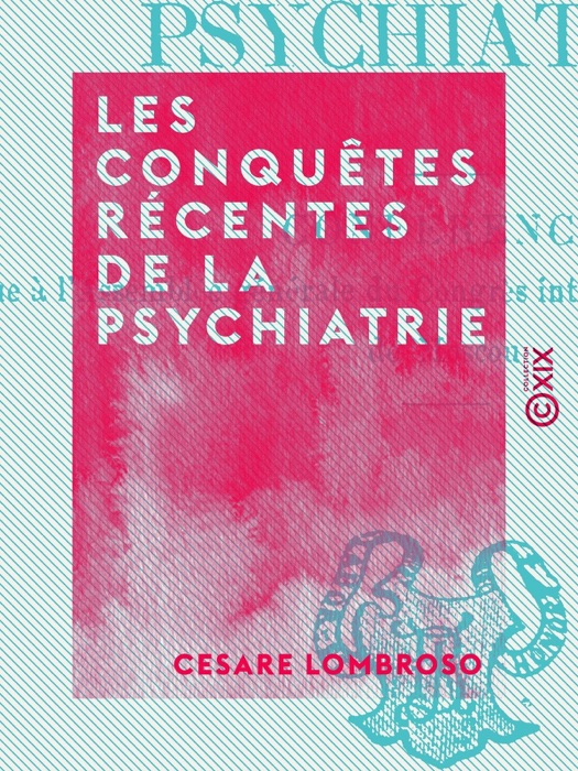 Les Conquêtes récentes de la psychiatrie