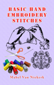 Basic Hand Embroidery Stitches - Mabel van Niekerk