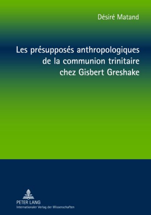 Les présupposés anthropologiques de la communion trinitaire chez Gisbert Greshake