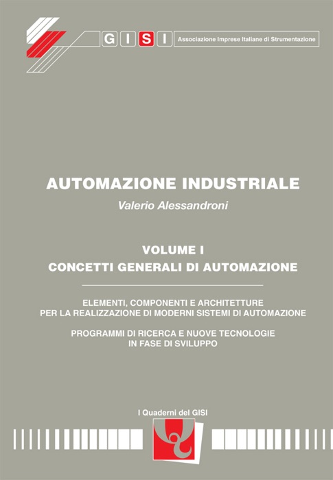 Automazione Industriale. Volume 1. Concetti generali di automazione.