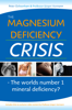 The Magnesium Deficiency Crisis. Is this the Worlds Number One Mineral Deficiency? - Peter Ochsenham & Prof. Jurgen Vormann