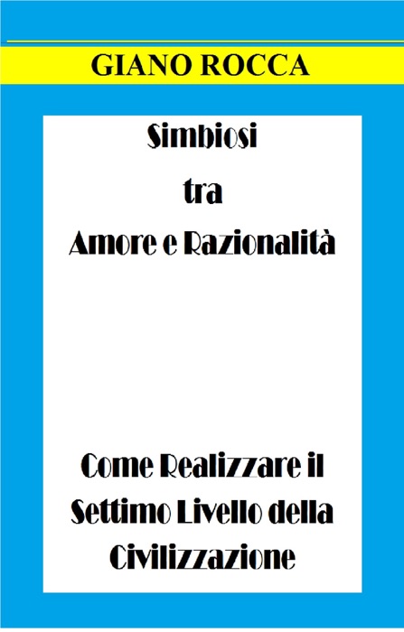 Simbiosi tra Amore e Razionalità: Come Realizzare il Settimo Livello della Civilizzazione