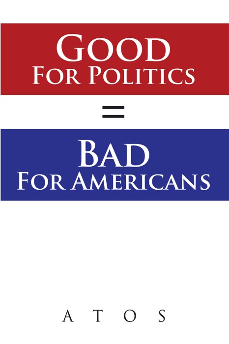 Good for Politics = Bad for Americans