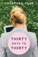 Courtney Psak - Thirty Days to Thirty artwork