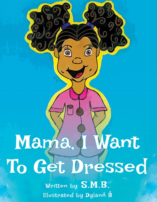 Mama, I Want To Get Dressed