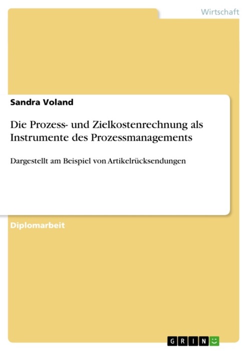 Die Prozess- und Zielkostenrechnung als Instrumente des Prozessmanagements (Diplomarbeit)