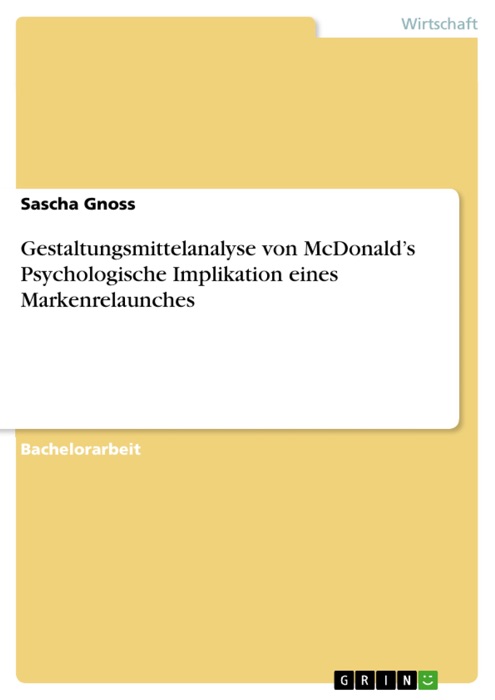 Gestaltungsmittelanalyse von McDonald's Psychologische Implikation eines Markenrelaunches