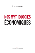 Nos mythologies économiques - Éloi Laurent