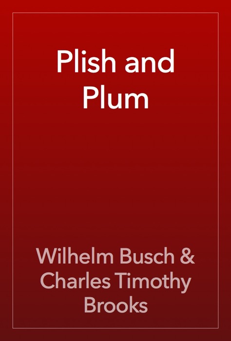 Plish and Plum