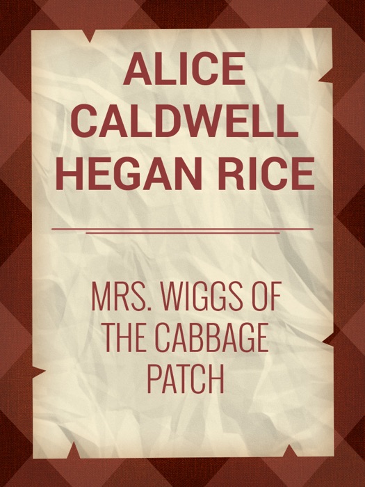 Mrs. Wiggs of the Cabbage Patch