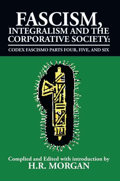 Fascism, Integralism and the Corporative Society – Codex Fascismo Parts Four, Five and Six
