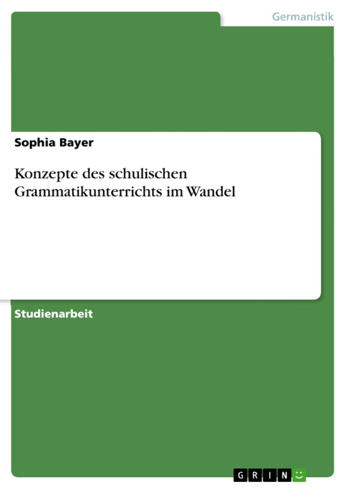 Konzepte des schulischen Grammatikunterrichts im Wandel