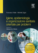 Igiene, epidemiologia e organizzazione sanitaria orientate per problemi - Francesco Vitale & Michele Zagra