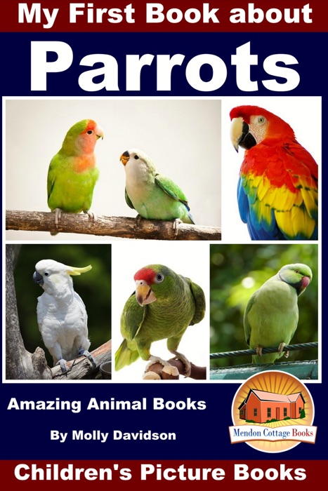 My First Book about Parrots: Amazing Animal Books - Children's Picture Books