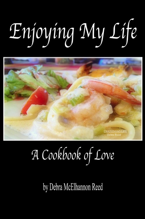 Enjoying My Life A Cookbook of Love