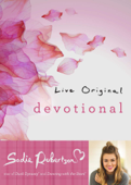 Live Original Devotional - Sadie Robertson Huff