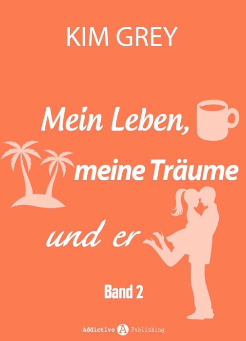 Mein Leben, meine Träume und er - Band 2