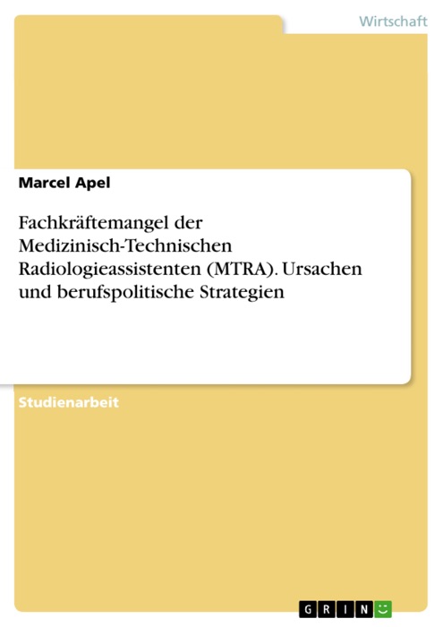 Fachkräftemangel der Medizinisch-Technischen Radiologieassistenten (MTRA). Ursachen und berufspolitische Strategien