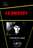 Le Procès [édition intégrale revue et mise à jour] - Franz Kafka