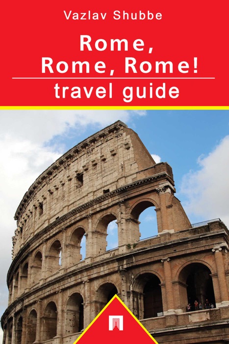 Rome, Rome, Rome: travel guide