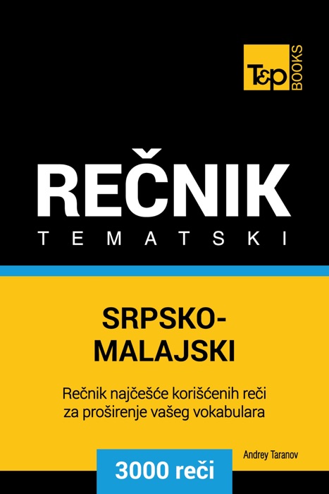 Srpsko-Malajski tematski rečnik: 3000 korisnih reči