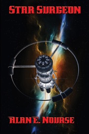 Star Surgeon - Alan E. Nourse by  Alan E. Nourse PDF Download
