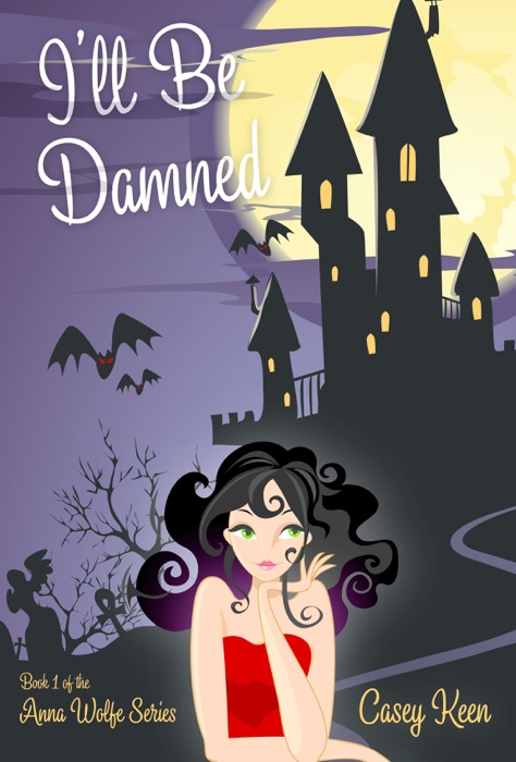 I'll Be Damned, Book #1 in the Anna Wolfe Series