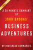 Business Adventures by John Brooks - A 30-Minute Summary - InstaRead Summaries