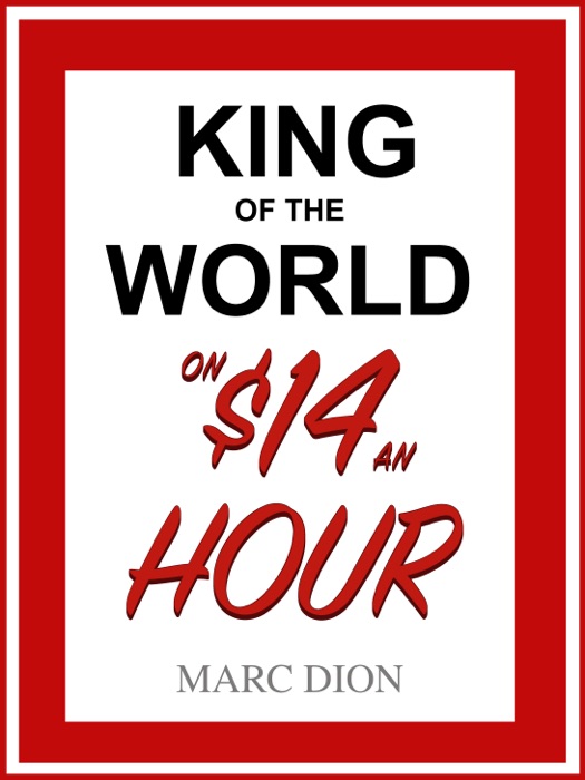 King of the World on $14 an Hour