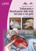 BSAVA Manuale di Trattamento e ricostruzione delle ferite nel cane e nel gatto - John Williams & Alison Moores