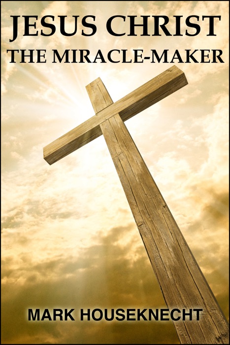 Jesus Christ The Miracle-Maker