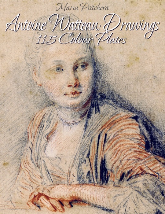 Antoine Watteau: Drawings 115 Colour Plates