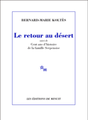 Le Retour au désert, suivi de Cent ans d'histoire de la famille Serpenoise - Bernard-Marie Koltès