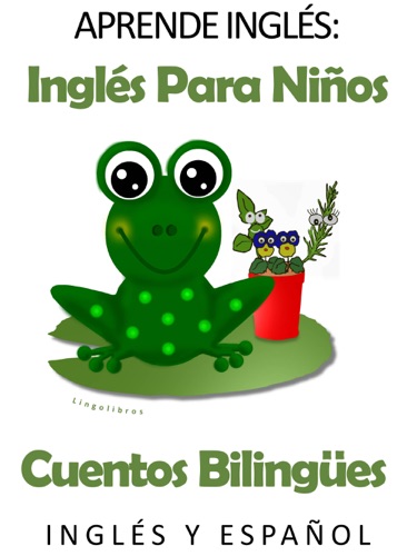 Aprende Inglés: Inglés para niños. Cuentos Bilingües en Inglés y Español.