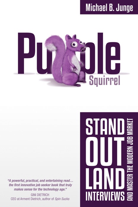 Purple Squirrel: Stand Out, Land Interviews, and Master the Modern Job Market